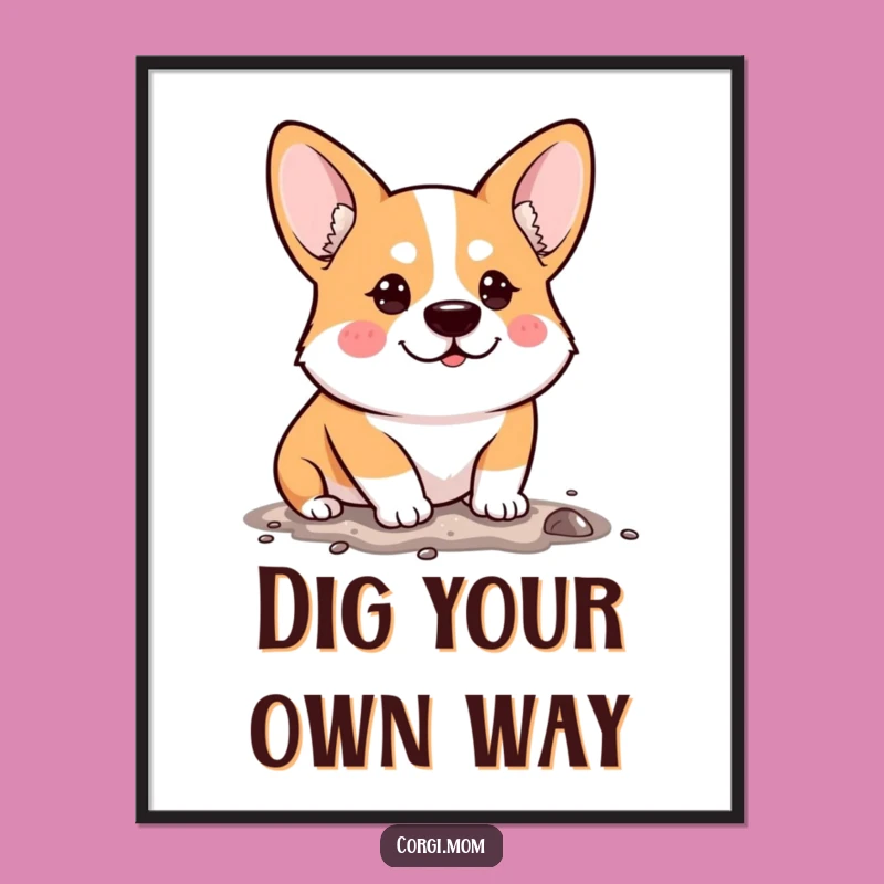 Funny Determined Corgi Poster: Hilarious Digger for Your Walls!