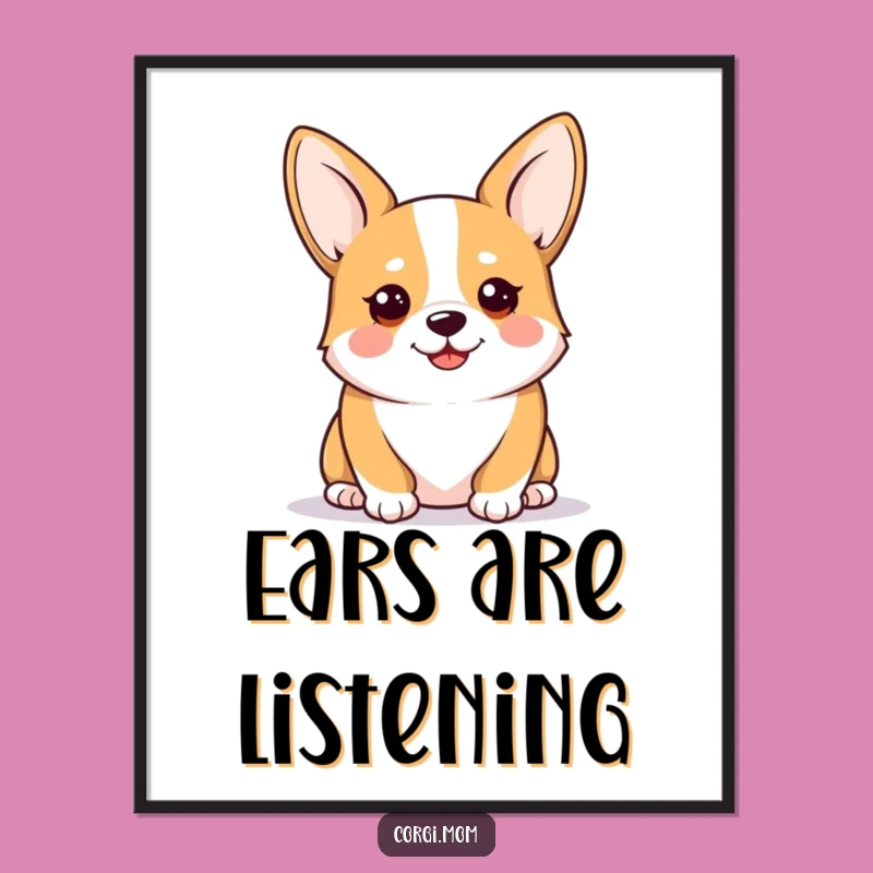 Funny Kawaii Corgi Poster: Alert & Happy Art Print for Dog Lovers