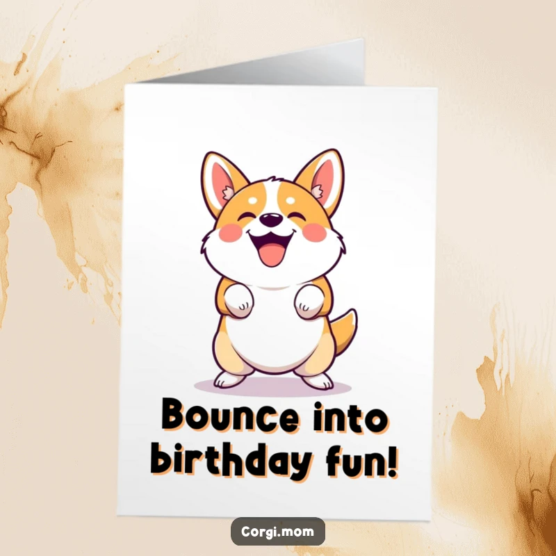 Funny Free Printable Birthday Card: Cute Corgi character in a joyful squatting bounce, radiating pure birthday happiness. A downloadable gift.