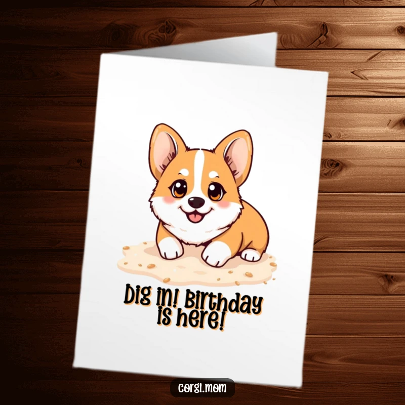 Funny free printable birthday card: A kawaii Corgi with sparkling happy eyes is playfully digging with gusto in soft sand.