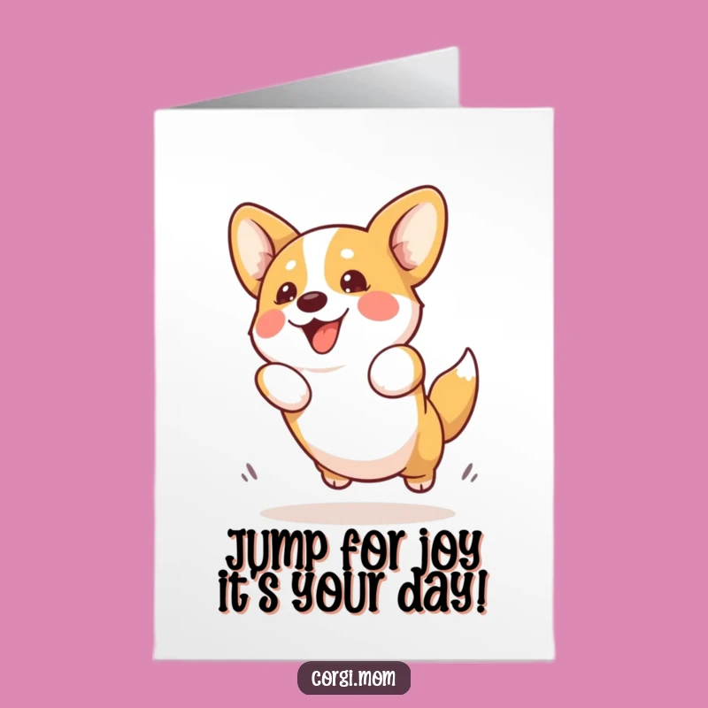 Free Printable Kawaii Corgi Birthday Card: Funny Jump Downloadable Greeting for Corgi Lovers