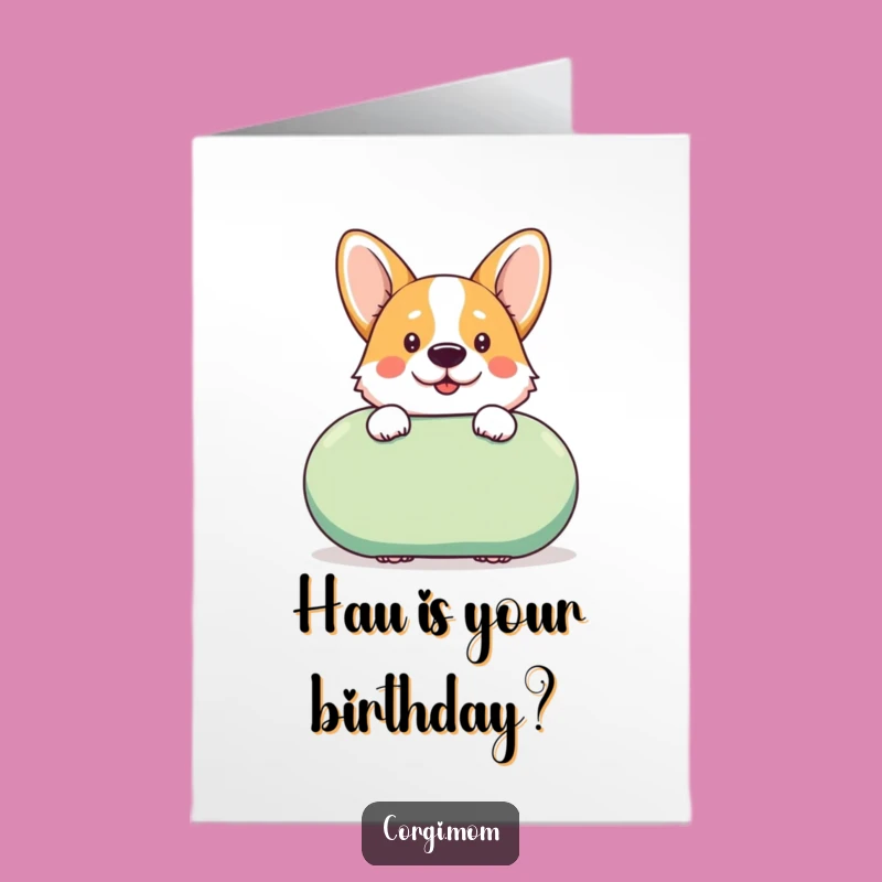 Free Printable Birthday Card: Cheeky Kawaii Corgi Squeaky Toy Funny Downloadable Gift
