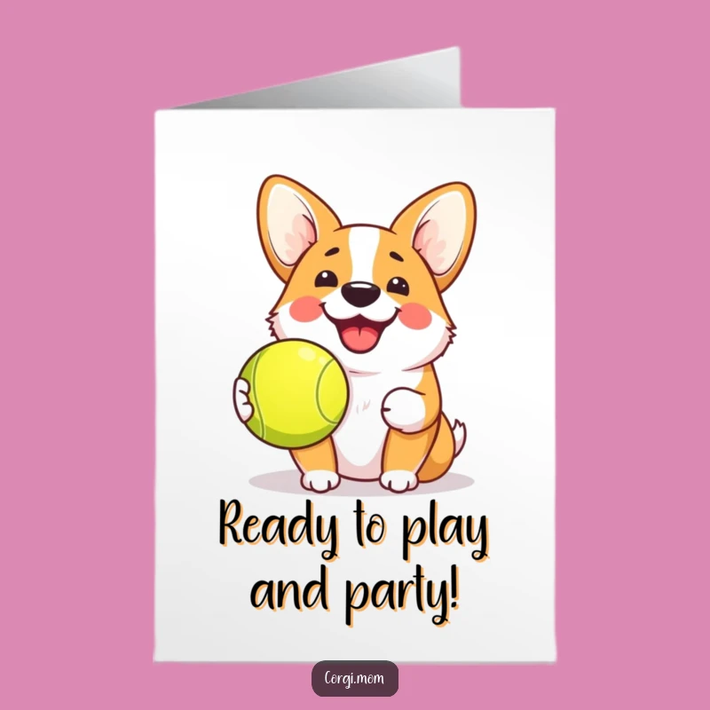 Free Printable Funny Birthday Card: Grinning Corgi & Tennis Ball Wishes