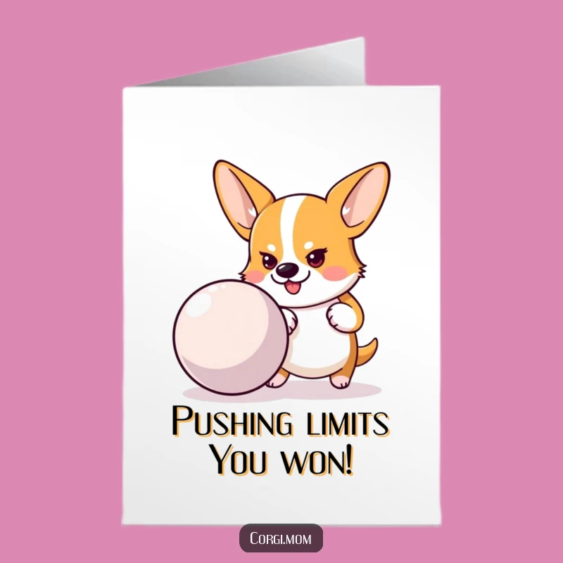 Free Printable Congrats Card: Corgi Pushing Ball - Go-Getter Downloadable!