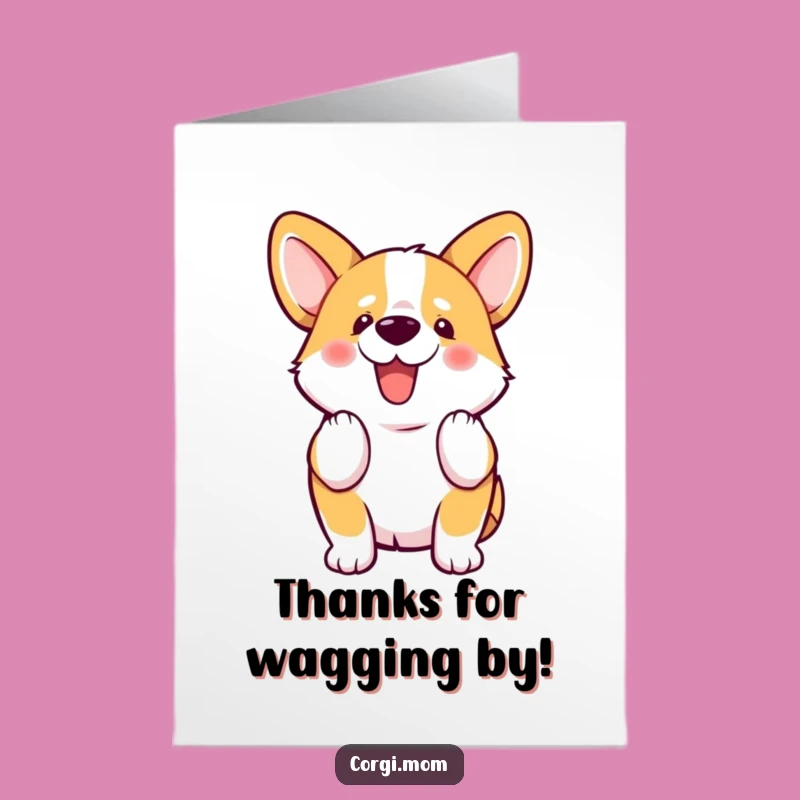 Free Printable Thank You Card: Happy Kawaii Corgi Wiggle Funny Downloadable Gift