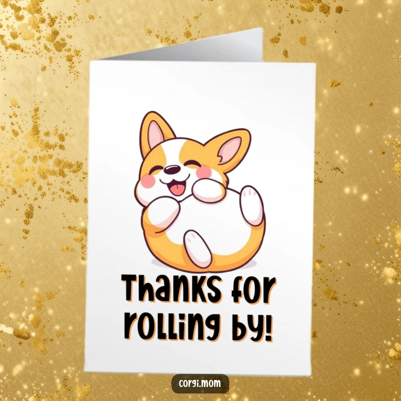 Funny Free Printable Thank You Card: Kawaii Corgi rolling on back, expressing immense gratitude, joyfully thankful.